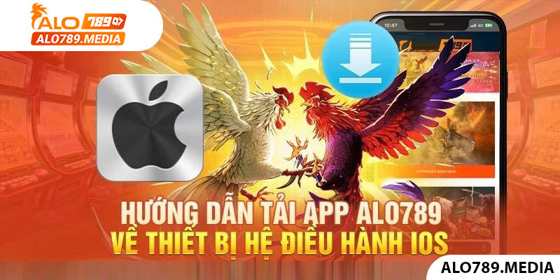 Hướng dẫn tải app alo789 về thiết bị iOS