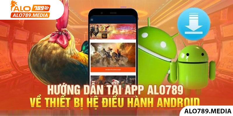 Hướng dẫn tải app alo789 về thiết bị android