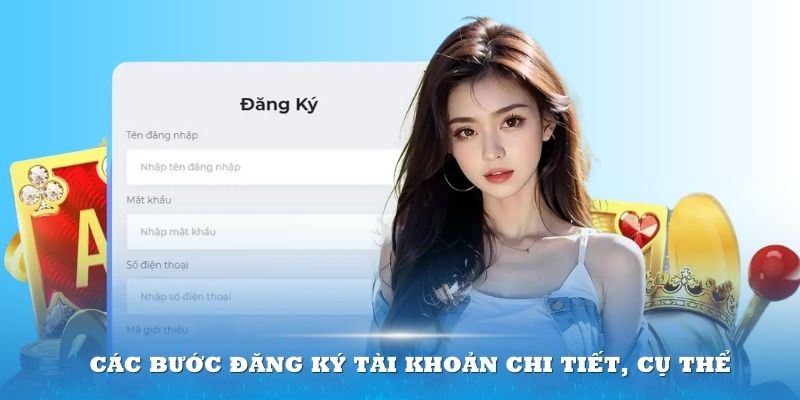 Hướng dẫn các bước đăng ký tài khoản chi tiết, cụ thể