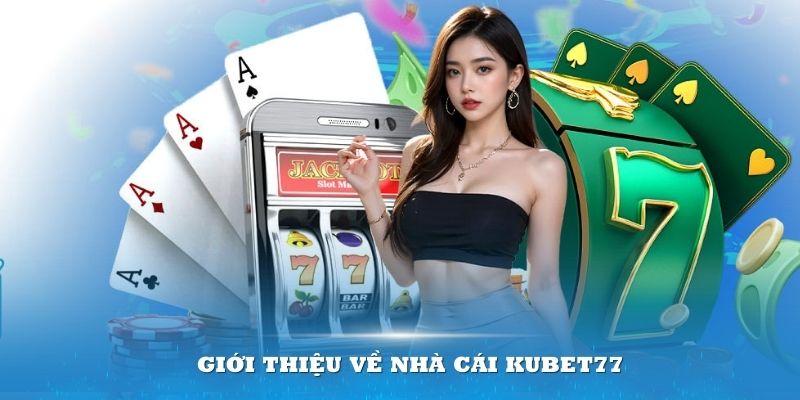 Những điều người chơi cần biết về nhà cái Kubet77