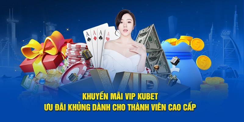 Danh sách các chương trình khuyến mãi tại Kubet hội viên cần biết