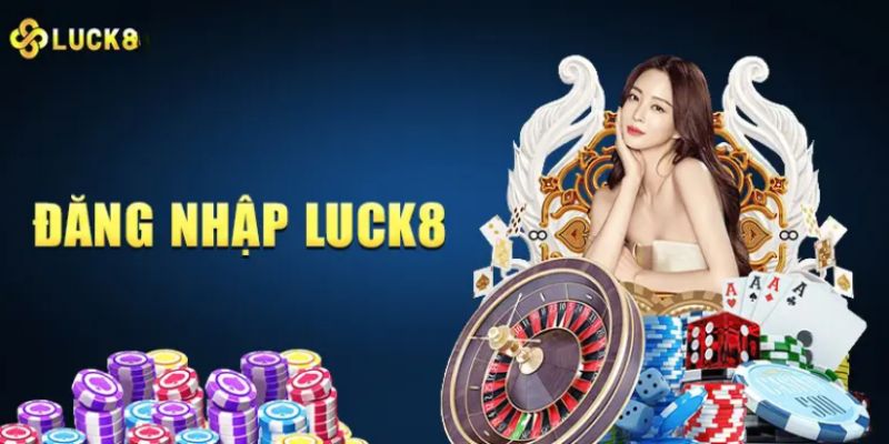 Thực Hiện Đăng Nhập Luck8 - Cánh Cửa Đi Đến Thiên Đường