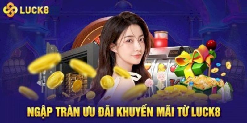 Tham gia cá cược các siêu phẩm tại nhà cái Luck8