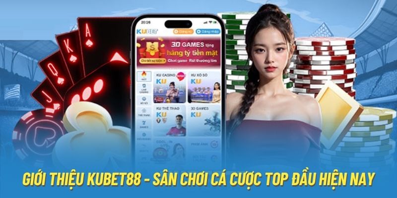 Giới thiệu Kubet88 - Sân chơi cá cược top đầu hiện nay